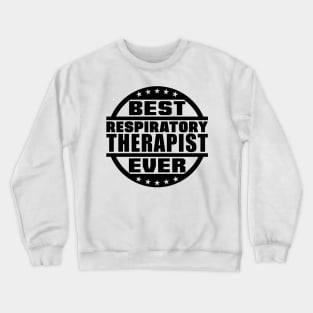 Best Respiratory Therapist Ever Crewneck Sweatshirt